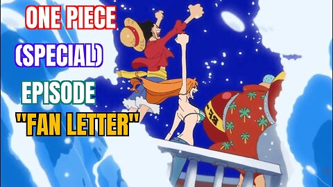 One Piece (Special), Episode "Fan Letter", Breakdown, Reaction, Review, WARNING SPOILERS