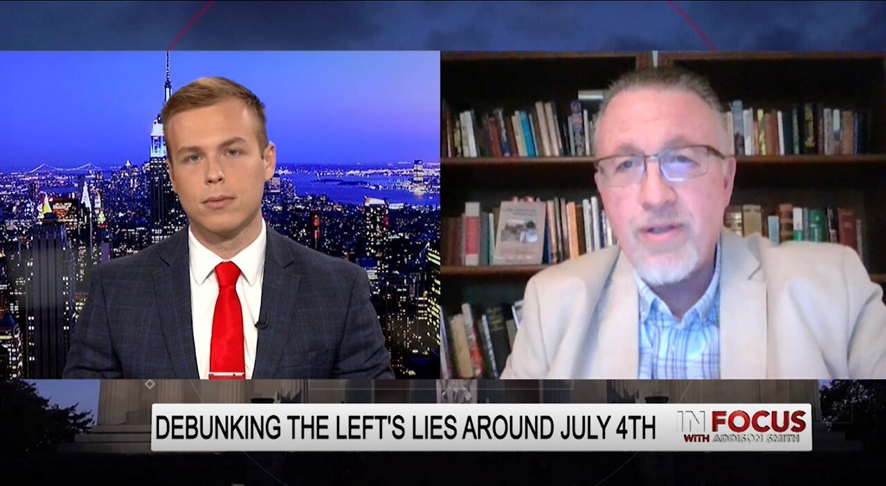 In Focus - Historian Dismantles Leftist Attempts to Cancel July 4th