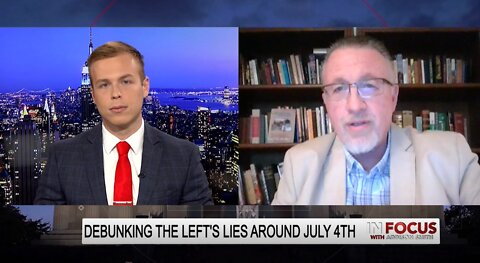 In Focus - Historian Dismantles Leftist Attempts to Cancel July 4th