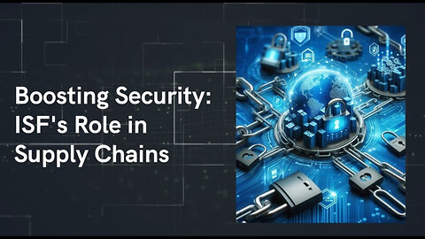Building a Stronger Supply Chain: The Power of Importer Security Filing