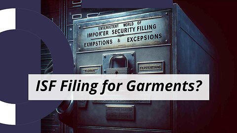 Unraveling the ISF Mystery: Do I Have to File for Garment Labels?