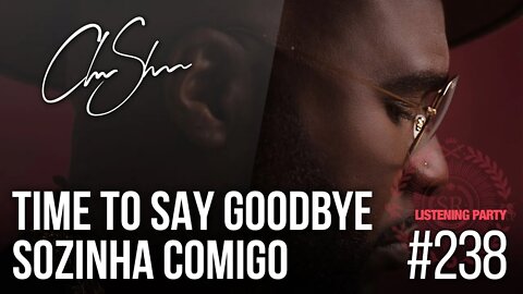 Club Shada #238 - Time to say Goodbye & Sozinha Comigo | Listening Party