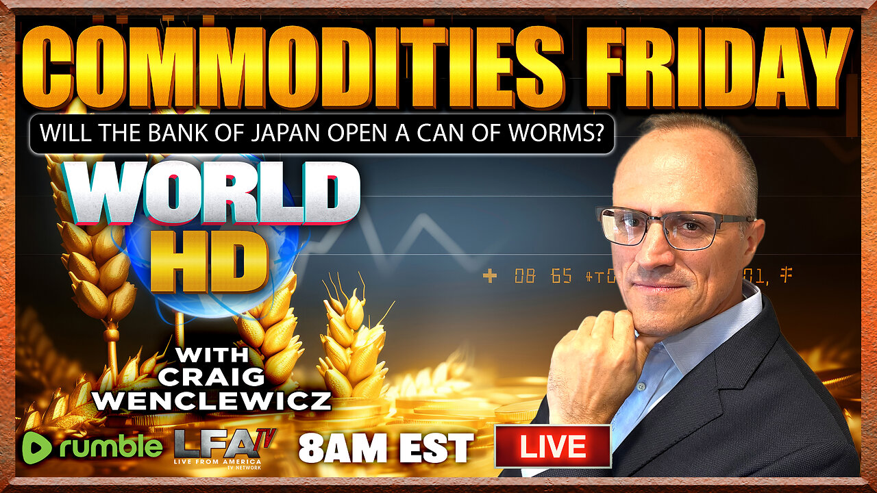 COMMODITIES FRIDAY | WORLD HD 12.20.24 @8am EST