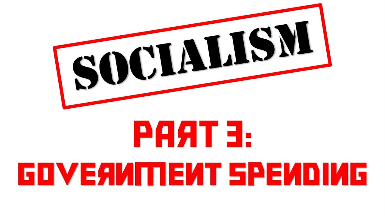 Socialism #3 - Government Spending