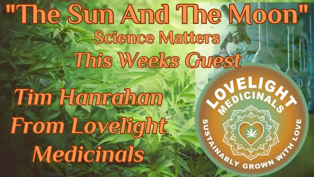 The Sun And The Moon With Tim Hanrahan of Lovelight Medicinals