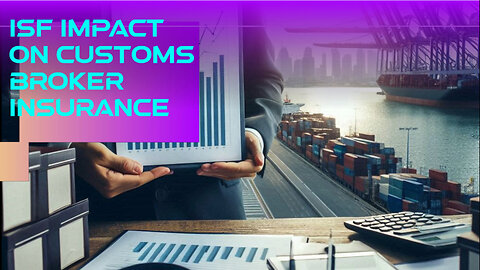 Diving into the Impact of ISF on Customs Broker EandO Insurance