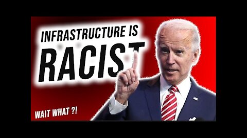 Biden's Plan Seeks Justice for "Racist" Infrastructure