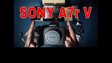 Get A Sneak Peek: Unboxing The Brand-new Sony A7r V!
