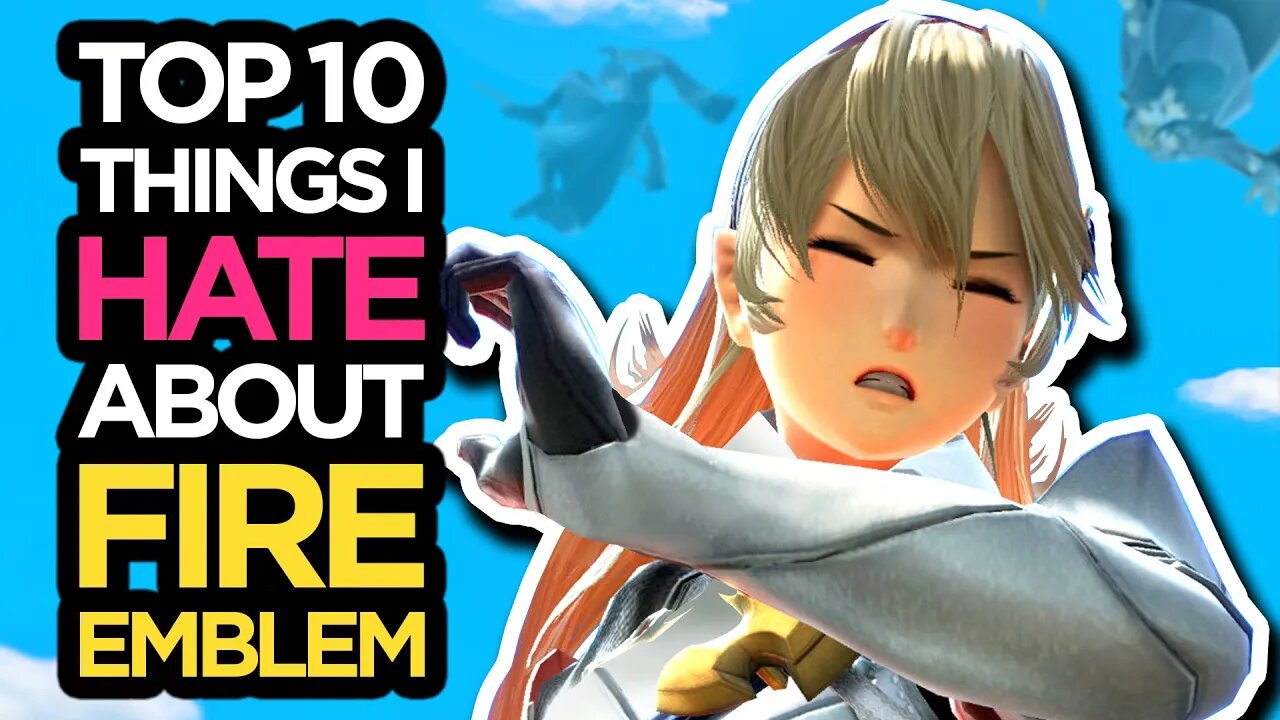 Top 10 Things I Hate About Fire Emblem (Part 1)