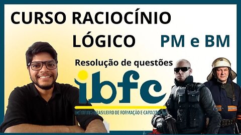Curso de Resolução de Questões de Raciocínio Lógico Matemática Banca IBFC Área militar PM RN 2023