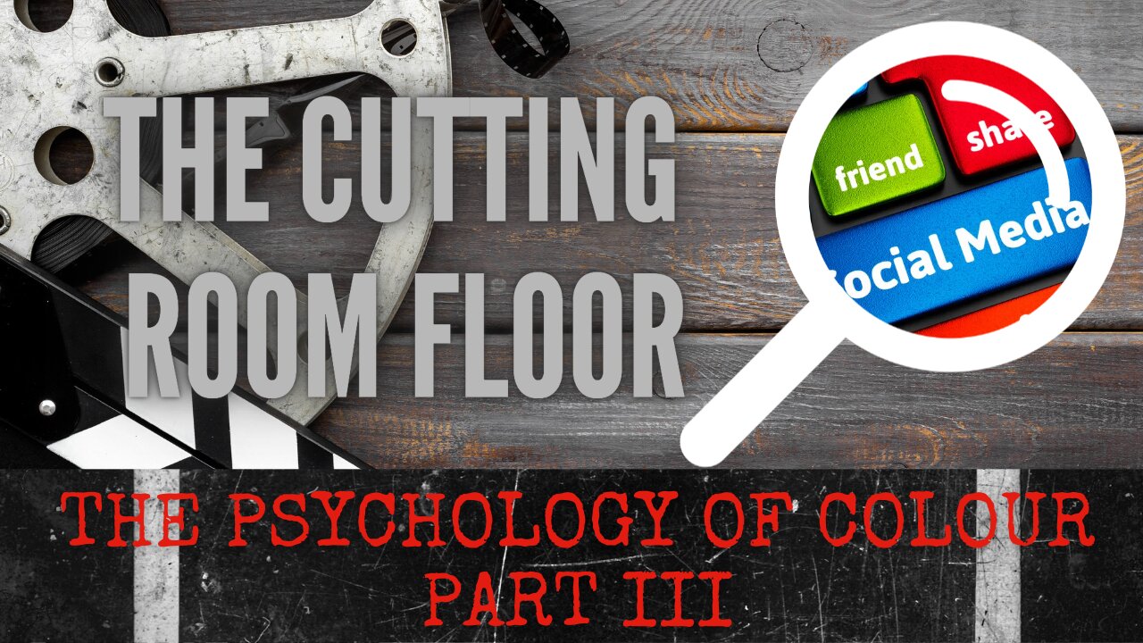 The Cutting Room Floor | The Psychology of Colour | Episode 3