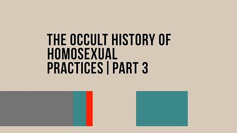 THE OCCULT HISTORY OF HOMOSEXUAL PRACTICES - PART 3 OF 4