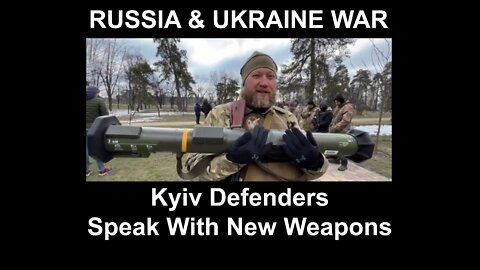 Ukraine Kyiv Defenders Speak With New Weapons