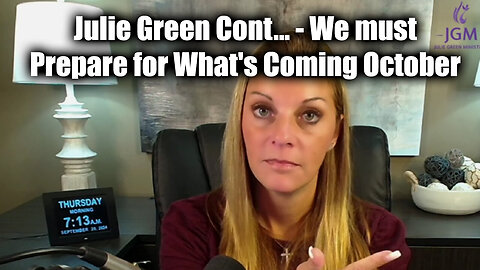 Julie Green Cont... - We must prepare for What's Coming October