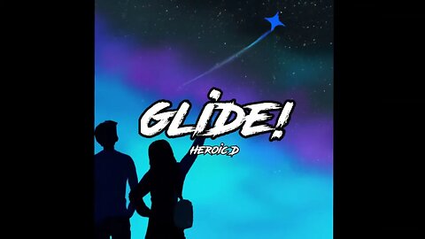 Heroic D - GLIDE! [Official Audio]