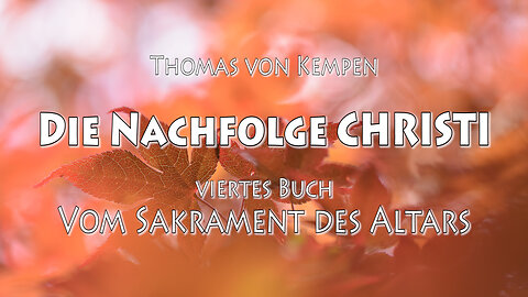 DIE NACHFOLGE CHRISTI 4. BUCH 11. Kap - DER LEIB CHRISTI U.D. HEILIGE SCHRIFT SIND DER GLÄUBIGEN ...