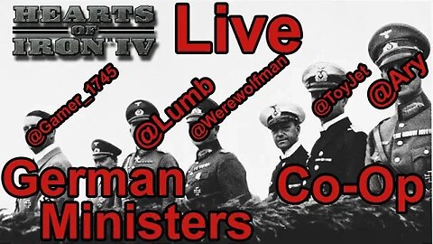 German Ministers - Hearts of Iron IV Co-Op Live Stream - World Ablaze mod -