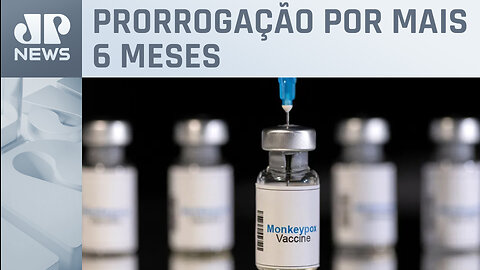 Anvisa prorroga vacinas contra varíola dos macacos