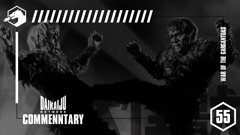 DKN Commentary - Episode 55: War of the Gargantuas