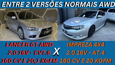 ENTRE 2 CARROS - MITSUBISHI LANCER GT X SUBARU IMPREZA - TRAÇÃO INTEGRAL, COFIÁVEL NO PRECINHO
