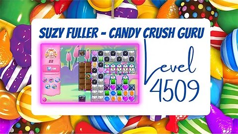 Candy Crush Level 4509 Talkthrough, 22 Moves 0 Boosters from Suzy Fuller, your Candy Crush guru.