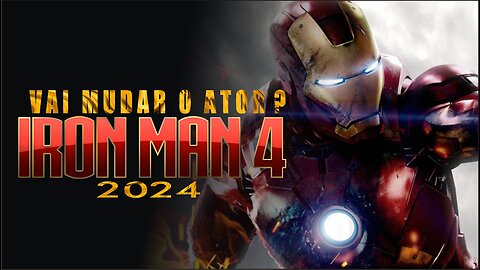 IRON MAN 4 (2024) VAI MUDAR O ATOR ?