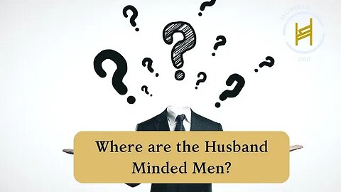 Where are the Husband Minded Men? | Episode 123