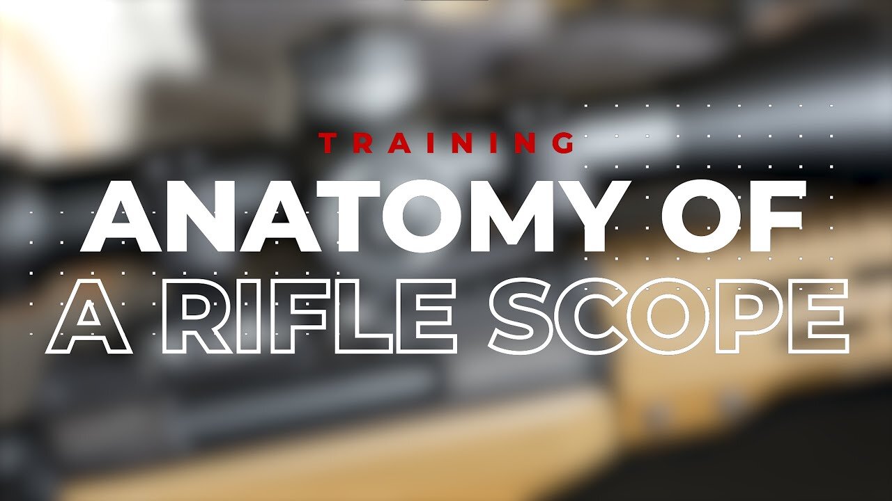 Anatomy of a Rifle Scope | An Introduction to Optics