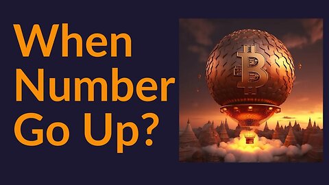 Bitcoin: When Number Go Up?