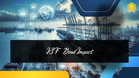 Understanding ISF: How it Affects Customs Bond Requirements