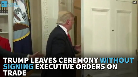 Trump Leaves Ceremony Without Signing Executive Orders On Trade