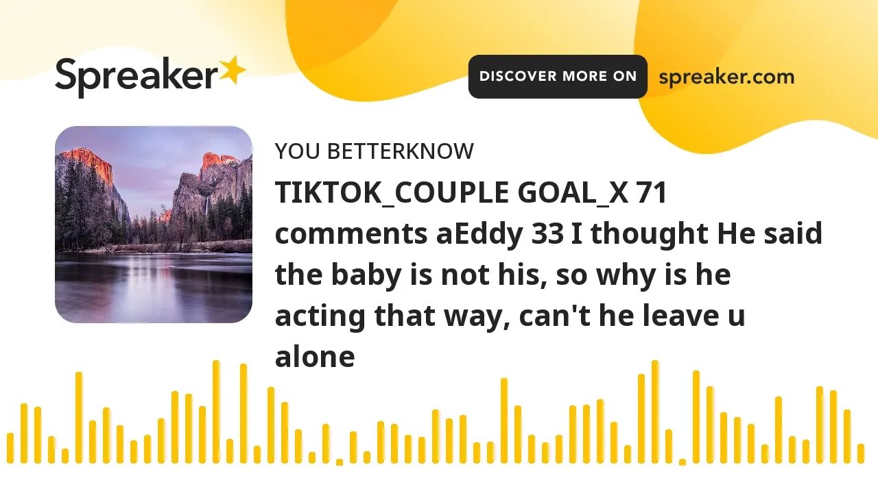 TIKTOK_COUPLE GOAL_X 71 comments aEddy 33 I thought He said the baby is not his, so why is he acting