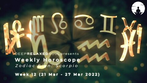 Scorpio Weekly Horoscope - Week 12 from 21 March to 27 March 2022 | tarot readings
