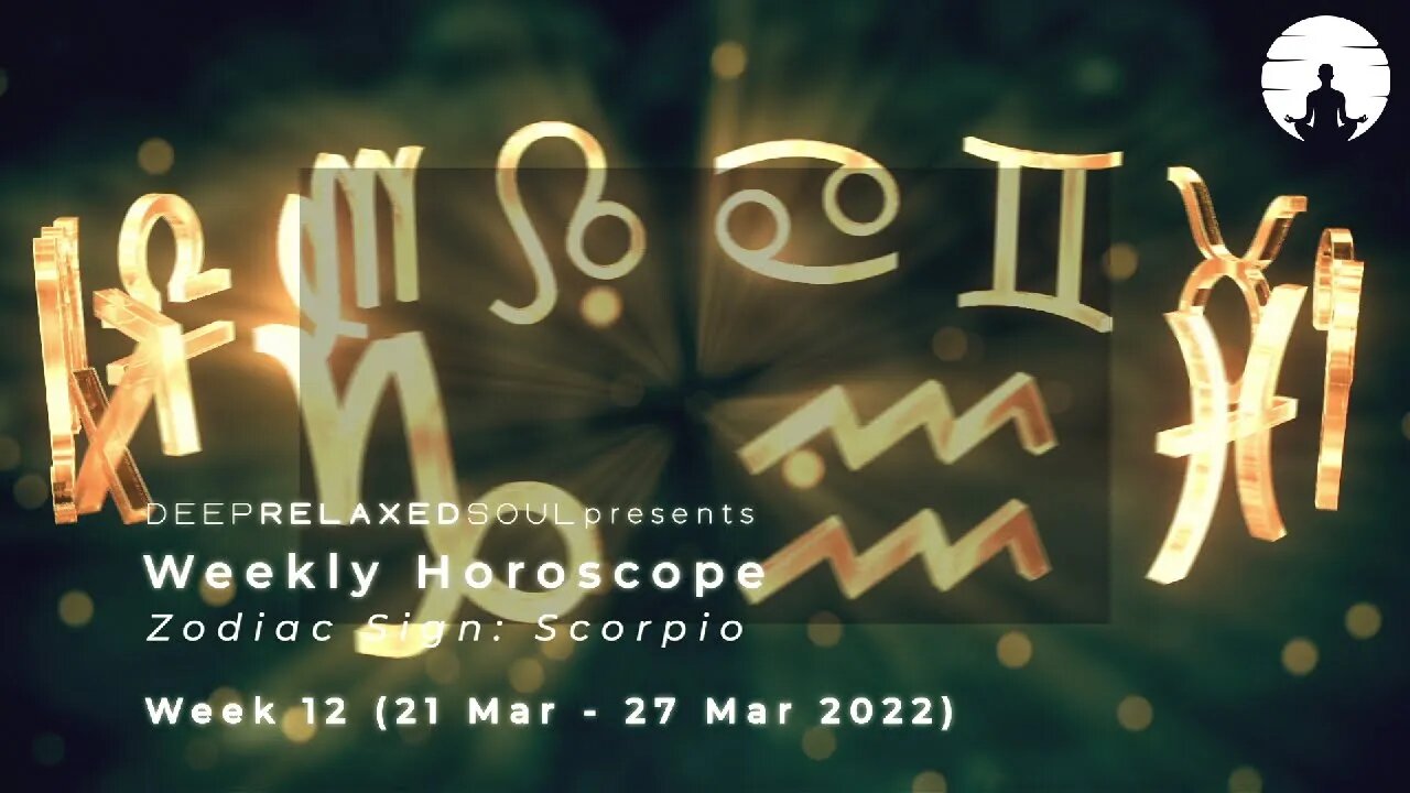 Scorpio Weekly Horoscope - Week 12 from 21 March to 27 March 2022 | tarot readings