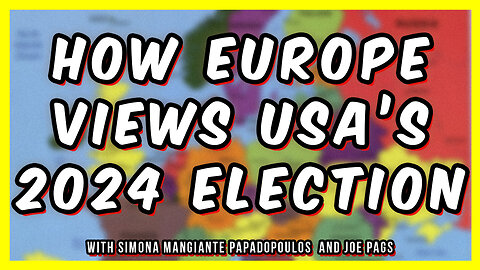 Yes - The World is Watching -- How Is Europe Reacting to USA 2024?
