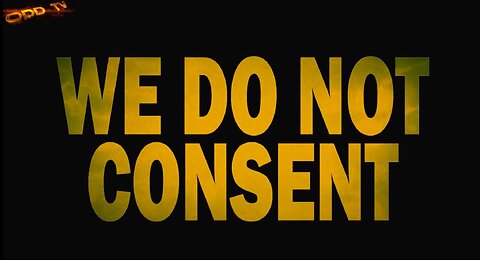 ***WE DO NOT CONSENT!!!!*** ---(RESIST NOW)--MESSAGE To HUMANITY!!!