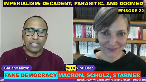 IMPERIALISM: DECADENT AND DOOMED WITH JOTI BRAR - MACRON, STARMER, HARRIS - FAKE DEMOCRACY