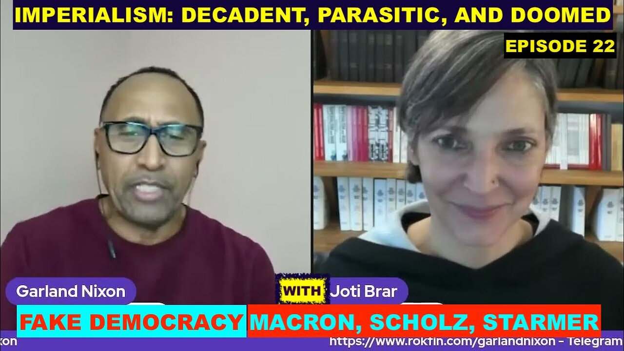 IMPERIALISM: DECADENT AND DOOMED WITH JOTI BRAR - MACRON, STARMER, HARRIS - FAKE DEMOCRACY