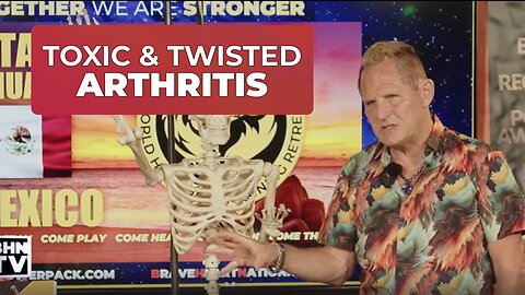 ARTHRITIS - TOXIC AND TWISTED