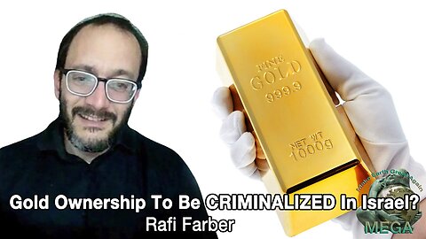 Gold Ownership To Be CRIMINALIZED In Israel? | Rafi Farber