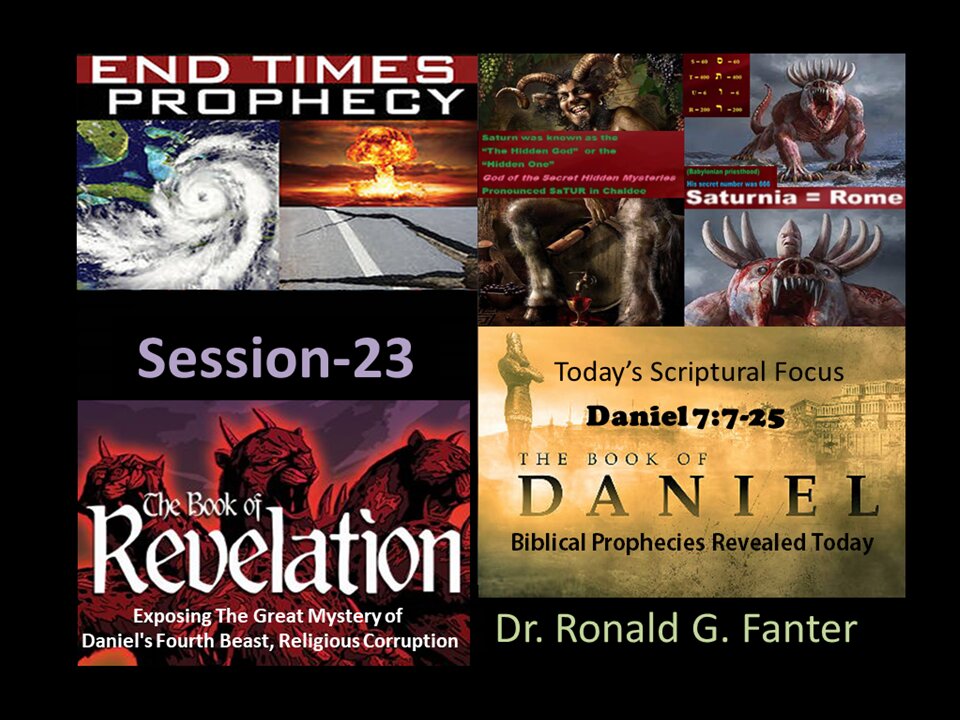 The Mystery of Daniel's Fourth Beast, Exposing Religious Corruption Section 23 Dr. Ronald G. Fanter