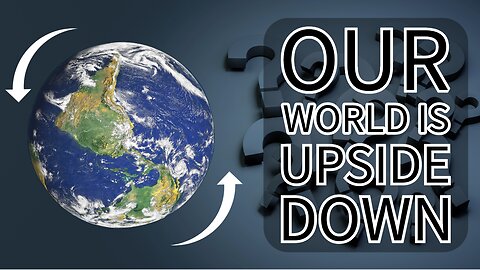 Our World is Upside Down: Truth Today 8/1/24