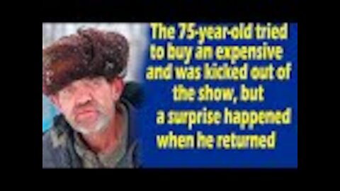 75 year old tried to buy an expensive car and was kicked out of the show, but a surprise happened