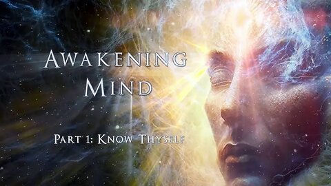 Awakening Mind Part 1, "Know Thyself" (2024) - Complete HD Film