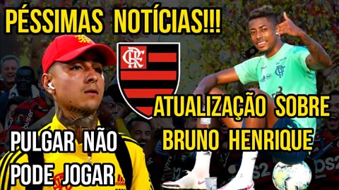 PÉSSIMAS NOTÍCIAS NO FLAMENGO ! ATUALIZAÇÃO DE BRUNO HENRIQUE E DM DO FLAMENGO ASSUSTADO