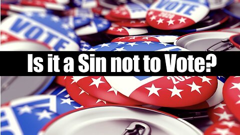Is It A Sin Not To Vote?