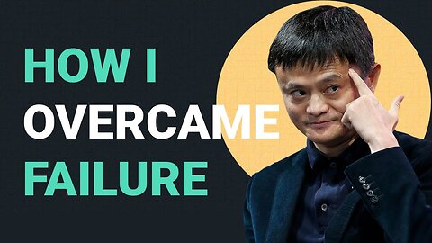 How I Overcame Failure | Jack Ma