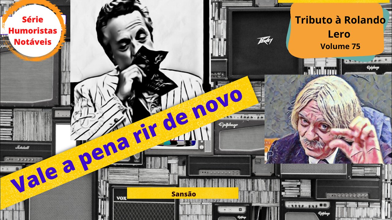 Humoristas notáveis - Rolando Lero - Como morreu Sansão?