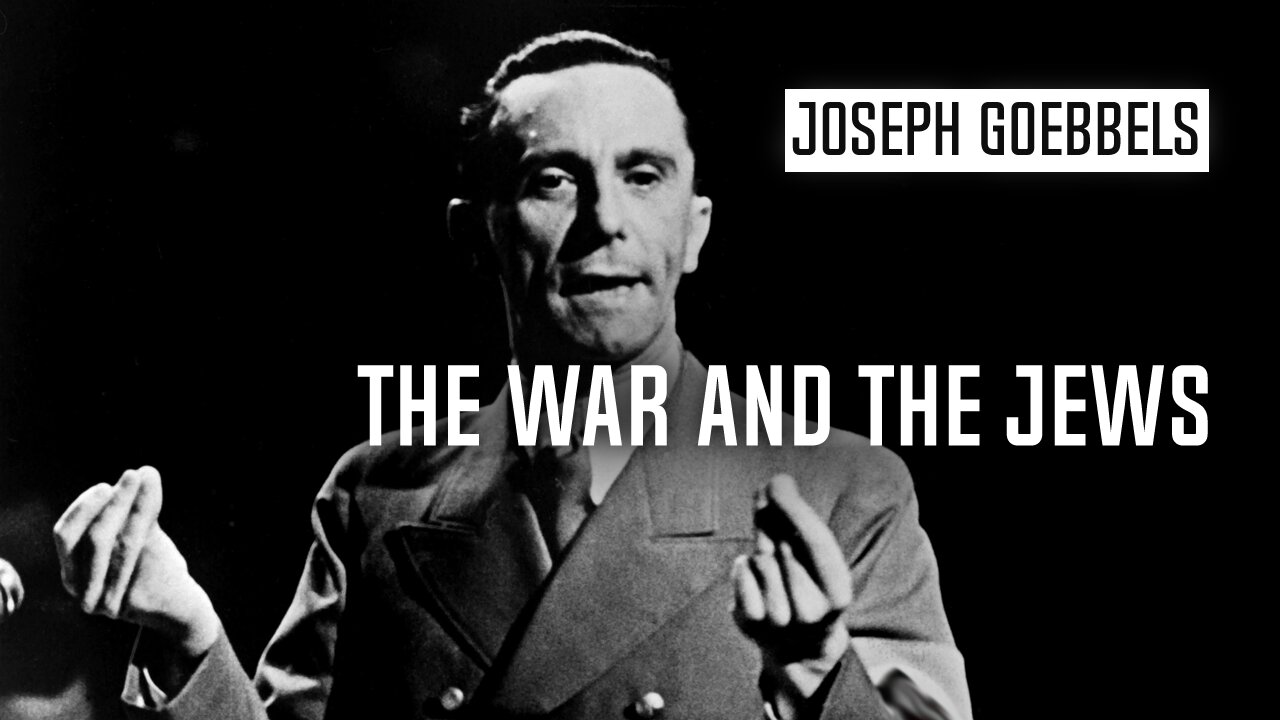 The War and the Jews | Joseph Goebbels (1943)