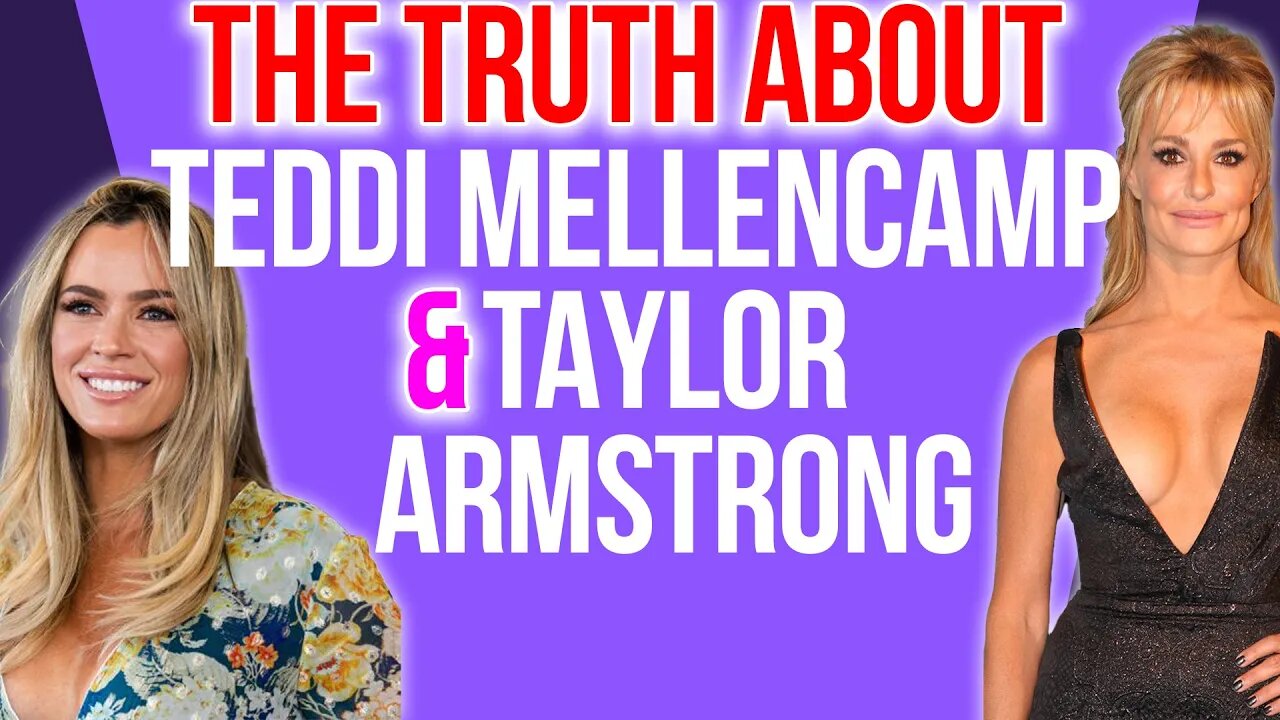 The Truth About Teddi Mellencamp & Taylor Armstrong #rhoc #rhobh